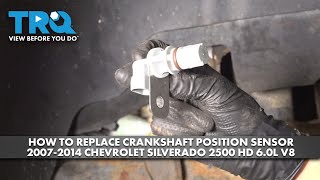 How to Replace Crankshaft Position Sensor 20072014 Chevrolet Silverado 2500 HD 60L V8 [upl. by Nattirb]