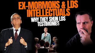 EXMORMONS amp INTELLECTUALS Why They Shun LDS TESTIMONIES [upl. by Brunhilde]