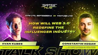 GamesHUB Episode 8  How Will Web 30 Redefine the Influencer Industry w Evan Kubes [upl. by Najib845]