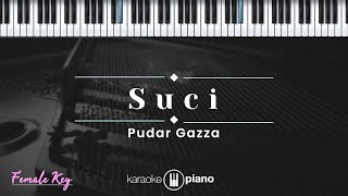 Suci  Pudar Gazza KARAOKE PIANO  FEMALE KEY [upl. by Welsh]