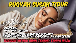 Ruqyah Penenang Jiwa Solusi Ampuh untuk Tidur Nyenyak dan Hati Damai [upl. by Yaya]