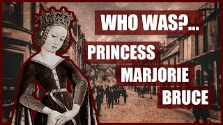 Who WasPrincess Marjorie Bruce Mother of the Stewarts [upl. by Aehta169]