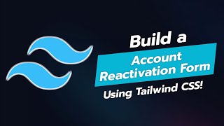 BUILD AN ACCOUNT REACTIVATION FORM WITH TAILWIND CSS 🎉 [upl. by Hailey104]