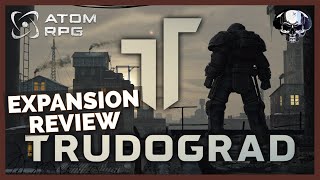 ATOM RPG Trudograd  Expansion Review [upl. by Yznil]