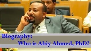 Ethiopia  Who is Abiy Ahmed PhD anyway his early life career and surge to politics [upl. by Okoy]