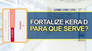 Para que Serve o Fortalize Kera D  Bula Simples [upl. by Ojibbob809]