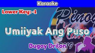 Umiiyak Ang Puso by Bugoy Drilon Karaoke  Lower Key  1 [upl. by Sherl]