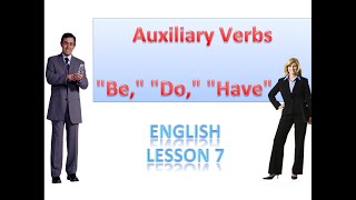 Lesson 7 English Auxiliary Verbs quotBEquot quotDOquot quotHAVEquot [upl. by Hamon]