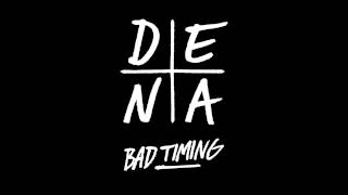 DENA  BAD TIMING [upl. by Zeret]