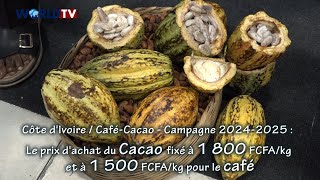 CIV – Le prix du Cacao fixé à 1 800 FCFAkg et à 1 500 FCFAkg pour le Café campagne 20242025 [upl. by Eenej]