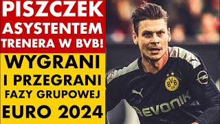 PISZCZEK ASYSTENTEM TRENERA W BORUSSII DORTMUND WYGRANI I PRZEGRANI FAZY GRUPOWEJ EURO 2024 [upl. by Donielle]