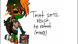 Tmnt 2012 react to rottmnt Mikey especial 3k of subs thanks for the subs 1 [upl. by Ynoyrb]