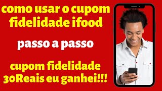 Como fazer compra usando cupom de fidelidade do ifood passo a passo [upl. by Rydder]