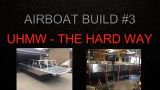 Airboat Build 3  UHMW Installation the hard way [upl. by Tammy]