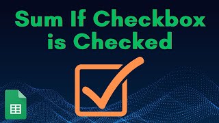 Sum if Checkbox is Checked in Google Sheets [upl. by Cottle]