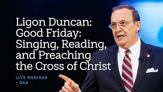 Ligon Duncan Singing of the Cross of Christ [upl. by Elsy]