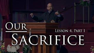 Our Sacrifice  Lesson 4 Part 1 [upl. by Etem]