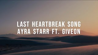 Ayra Starr ft Giveon  Last Heartbreak Song lyrics [upl. by Constance774]