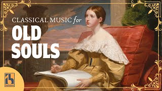 Classical Music for Old Souls  Nostalgic and Emotional [upl. by Aneel]