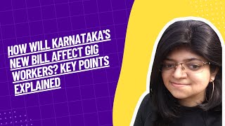 Breaking Down Karnatakas Gig Workers Welfare Bill Key Points and Stakeholder Insights [upl. by Anaidiriv849]