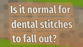 Is it normal for dental stitches to fall out [upl. by Nace]