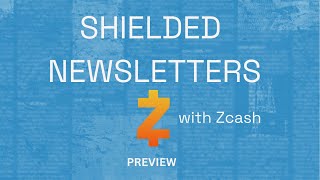 PREVIEW Shielded Newsletters using Zcash [upl. by Ariajay]