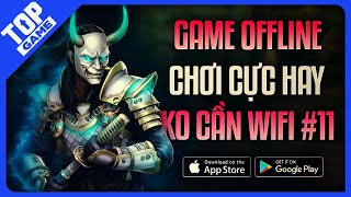 Top Game Mobile OFFLINE 2023 11  Game Cực hay Cho Android IOS Không Cần Mạng [upl. by Alida252]