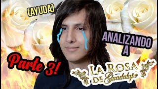 Analizando a La Rosa de Guadalupe PARTE 3 [upl. by Lleder]