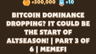 BITCOIN DOMINANCE DROPPING IT COULD BE THE START OF ALTSEASON  PART 3 OF 6 MEMEFI New Video Code [upl. by Nelle]