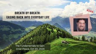 Breath by Breath Easing Back into Everyday Life Inner Peace144 [upl. by Econah]