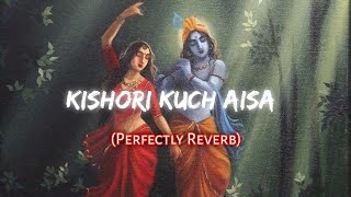 Kishori kuch Aisa  Radha Bhajan  slowedreverb  Just Soul [upl. by Eelyk]