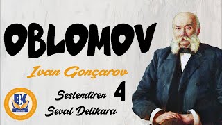 OBLOMOV  Ivan Gonçarov Sesli Kitap 4Parça SON Seval Delikara [upl. by Nicolle]