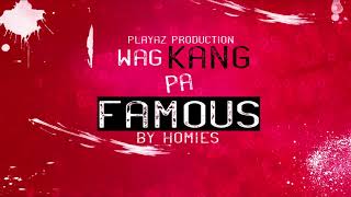 Wag kang pa famous HOMIES ft Jhaymar production [upl. by Aihsei]