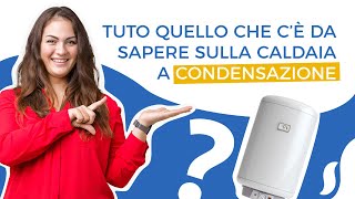 Tutto quello che c’è da sapere sulla caldaia a condensazione [upl. by Yenwat610]