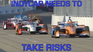 Indycar Needs To Take Risks [upl. by Ilan]