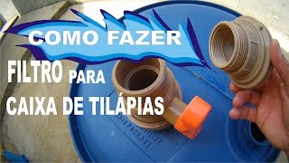 COMO FAZER UM FILTRO PARA CAIXA DE TILÁPIAS [upl. by Retse586]