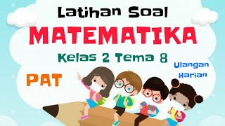 MATEMATIKA Kelas 2 Tema 8  Latihan Soal Ulangan PAT Semester 2 [upl. by Fuhrman]