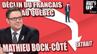 DÉCLIN du FRANCAIS  Mathieu BockCôté  Whats Up Podcast Extrait [upl. by Sandy459]