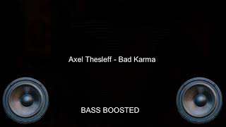 Axel Thesleff  Bad Karma  EXTREME BASS BOOSTED🔥🔥🔥🔥🔥🔥 [upl. by Aiseneg]