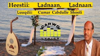 Cumar Shooli Ladnaan ku waara Arooskiinnu laacee Carwo Lyrics [upl. by Ehcram308]