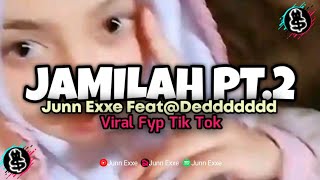 DJ JAMILAH PT2  JUNN EXXE FEAT‎deddddddd • VIRAL FYP TIK TOK [upl. by Weismann279]