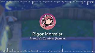 Rigor Mormist • Plants Vs Zombies  Remix [upl. by Mcgannon]