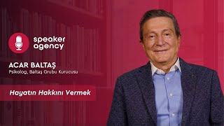 Hayatın Hakkını Vermek  Prof Dr Acar Baltaş [upl. by Hgielram]