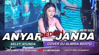 FUNKOT  ANYAR DEDDIH JANDA SELVY AYUNDA NEW 2024  COVER DJ ALMIRA BERTO [upl. by Mccurdy]