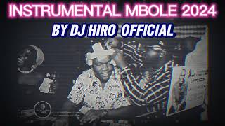 INSTRUMENTAL MBOLE 2024 BY DJ HIRO OFFICIEL [upl. by Werdnaed]