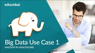 Big Data Use Cases  Part 1 Healthcare amp Big Data With Hadoop  Hadoop Tutorial  Edureka [upl. by Adnaugal]