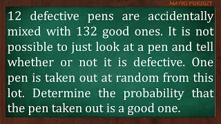 12 defective pens are accidentally mixed with 132 good ones It is not possible to just look at a pe [upl. by Yodlem318]