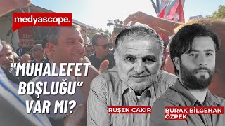 Türkiyenin gündeminde quotmuhalefet boşluğuquot var  Ruşen Çakır ve Burak Bilgehan Özpek yorumluyor [upl. by Laurella772]