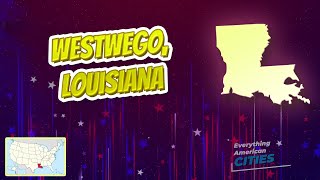 Westwego Louisiana ⭐️🌎 AMERICAN CITIES 🌎⭐️ [upl. by Adara]