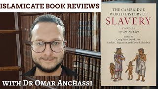 24 quotThe Cambridge World History of Slavery Volume 2quot Islamicate Book Review with Omar Anchassi [upl. by Iew391]